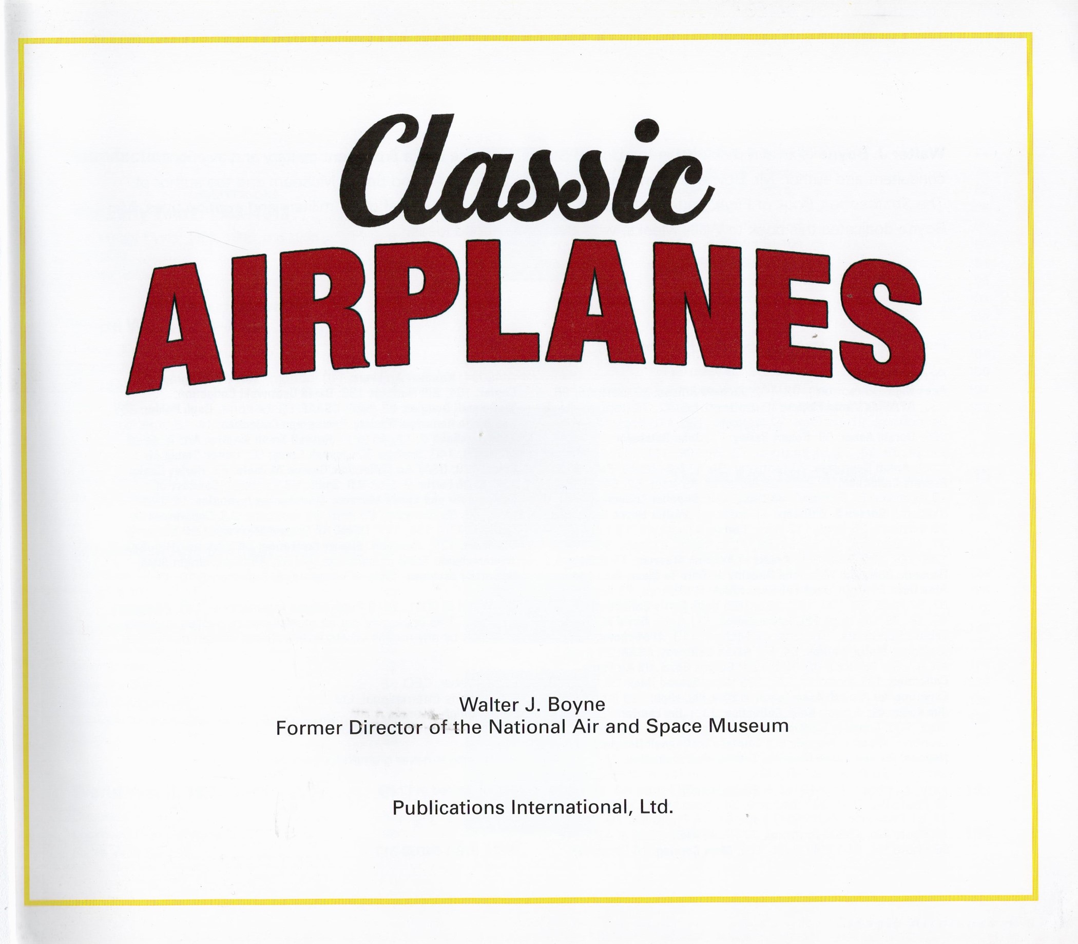 Classic Airplanes by Walter J Boyne Hardback Book 2018 published by Publications International Ltd - Image 2 of 3