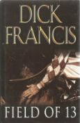 Signed Book Field of 13 by Dick Francis Hardback Book 1988 Signed by Dick Francis on the Title