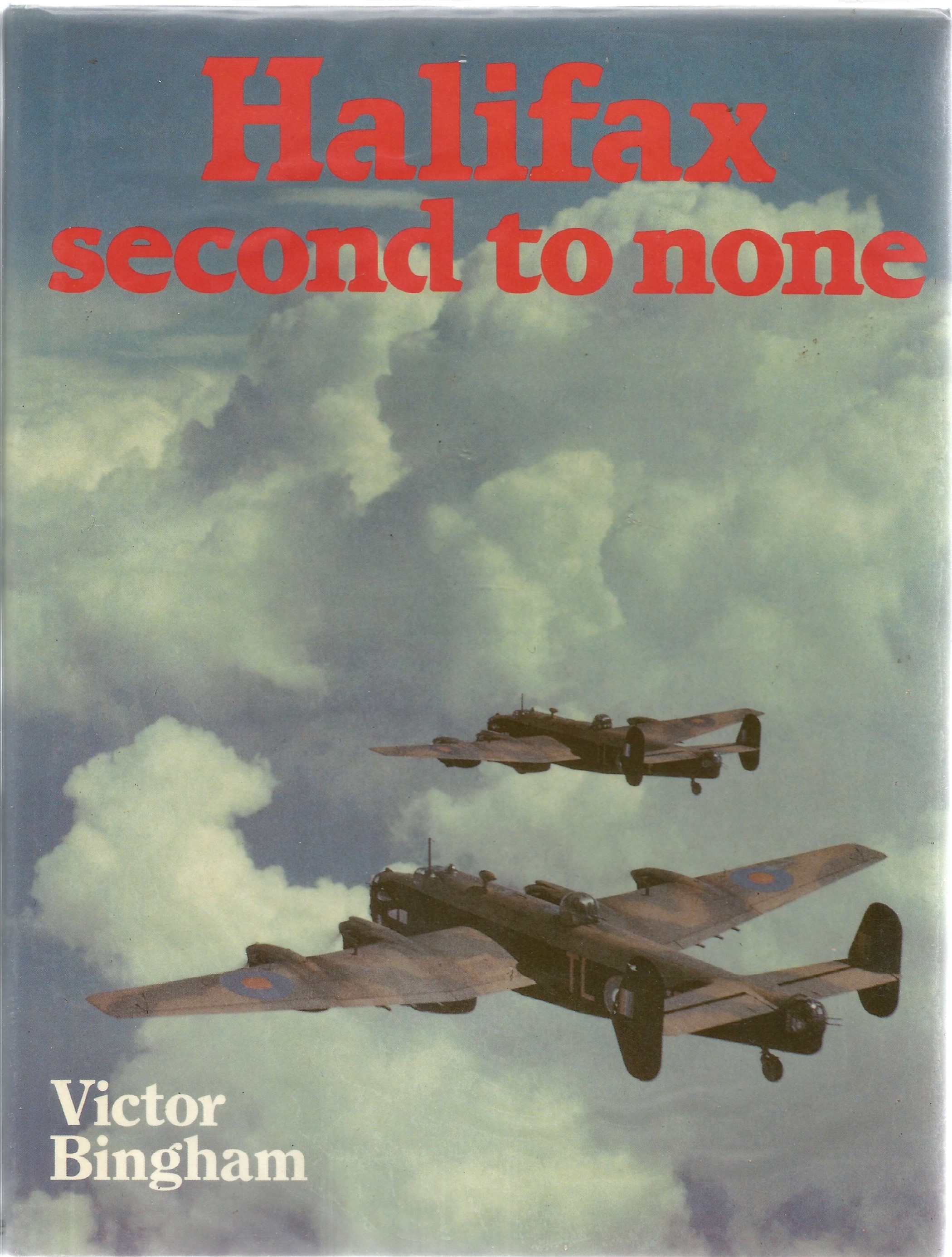 Victor Bingham. Halifax Second To None. A WW2 first edition hardback book in good condition. - Image 3 of 6