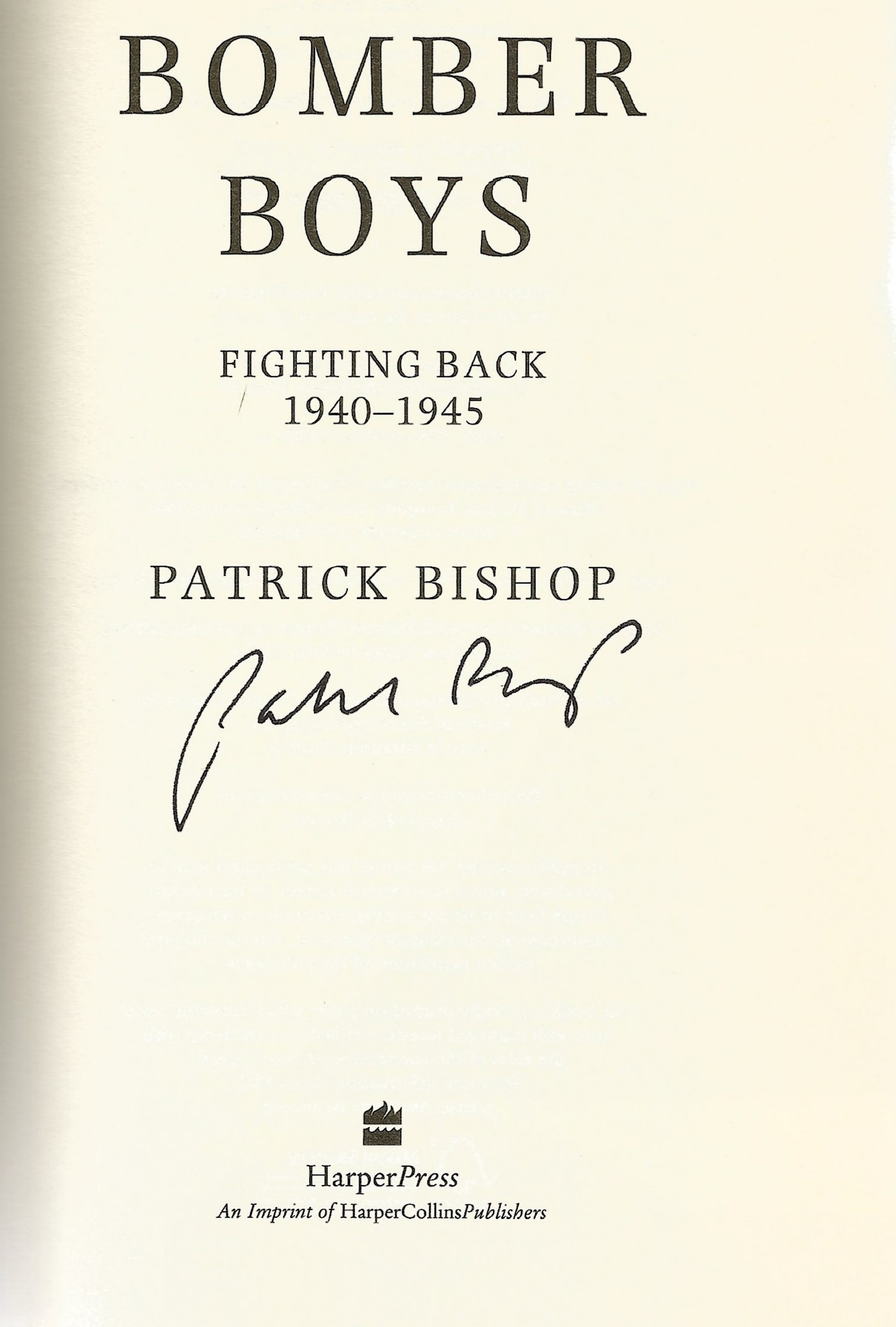 Patrick Bishop. Bomber Boys, Fighting Back 1940 1945. A First edition WW2 hardback book in good - Image 4 of 4