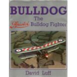 David Luff. Bulldog, The Bulldog Fighter. A WW2 hardback book in good condition. Signed by the