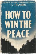 How To Win The Peace Hardback Book By C. J. Hambro 1st Edition 1943 BB05. Good condition. All