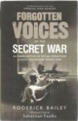 Forgotten Voices Of The Secret War 1st Ed Hardback Book By Roderick Bailey BB07. Good condition. All