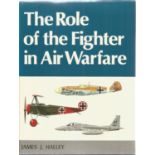 The Role Of The Fighter In Air Warfare Hardback Book James J. Halley 1979 BB85. Good condition.