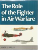 The Role Of The Fighter In Air Warfare Hardback Book James J. Halley 1979 BB85. Good condition.