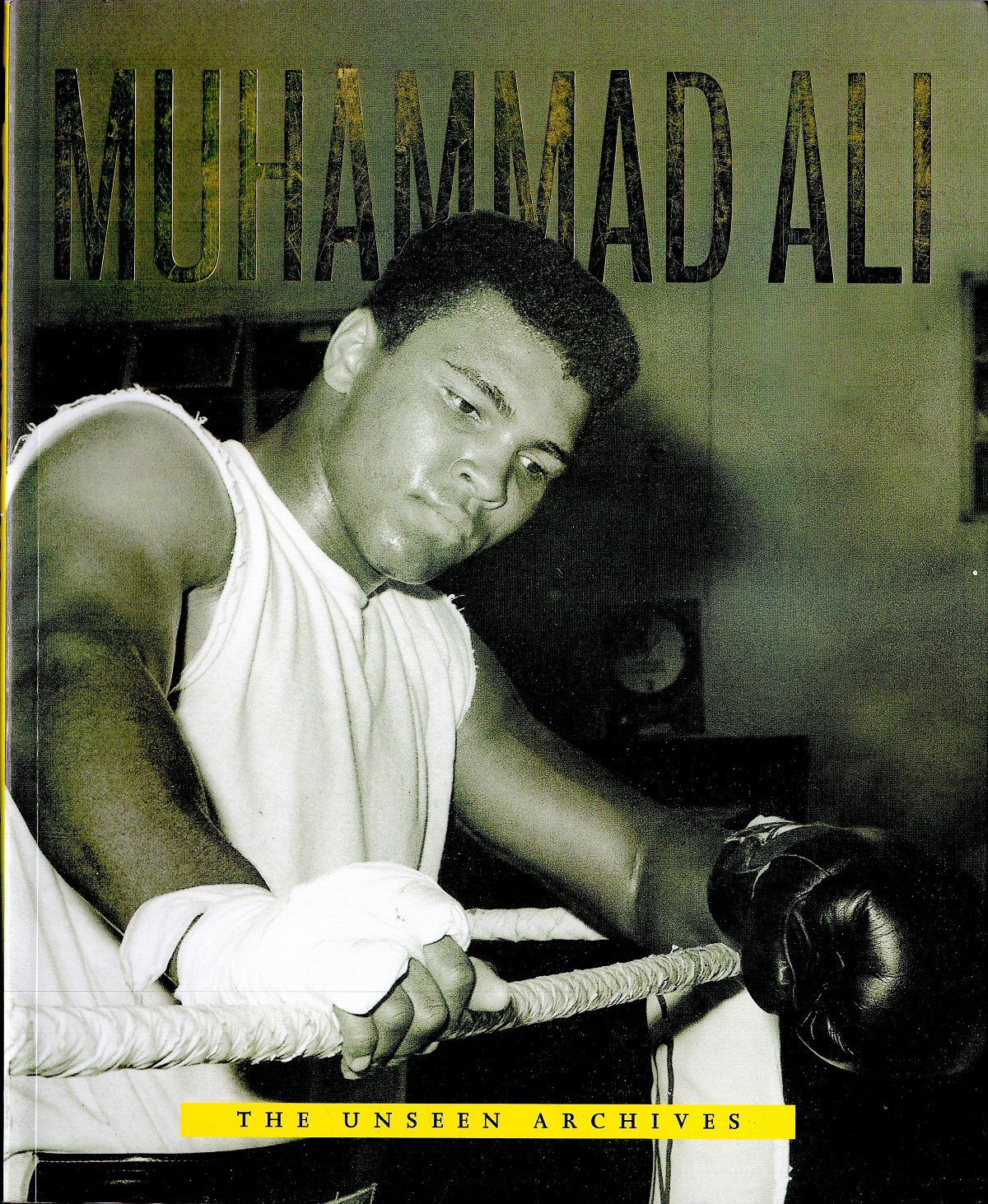 Muhammad Ali - The Unseen Archives by William Strathmore 2001 First Edition Softback Book