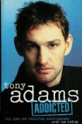 Tony Adams signed hardback book titled Addicted- his open and inspiring autobiography. Hand signed