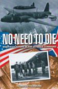 Gordon Thorburn. No Need To Die, American Flyers in RAF Bomber Command. A WW2 First Edition Hardback