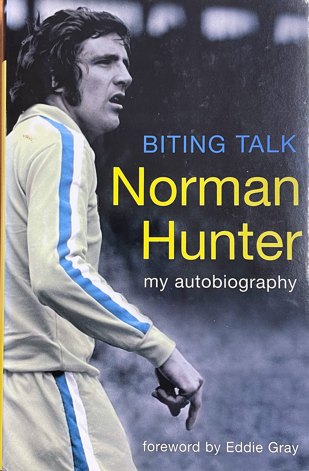 Norman Hunter signed hardback book titled Biting Talk Norman Hunter My Autobiography signature on