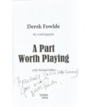 Derek Fowlds signed hardback book titled A Part Worth Playing. Dedicated and made out to Michael and