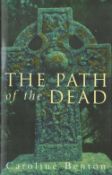 The Path of the Dead by Caroline Benton Hardback Book 2006 First Edition published by Constable (