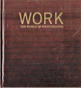 Work The World in Photographs Hardback Book 2006 First Edition published by The National