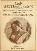 Lady, Wilt Thou Love Me? Eighteen Love Poems for Ellen Terry attributed to G B Shaw edited by Jack