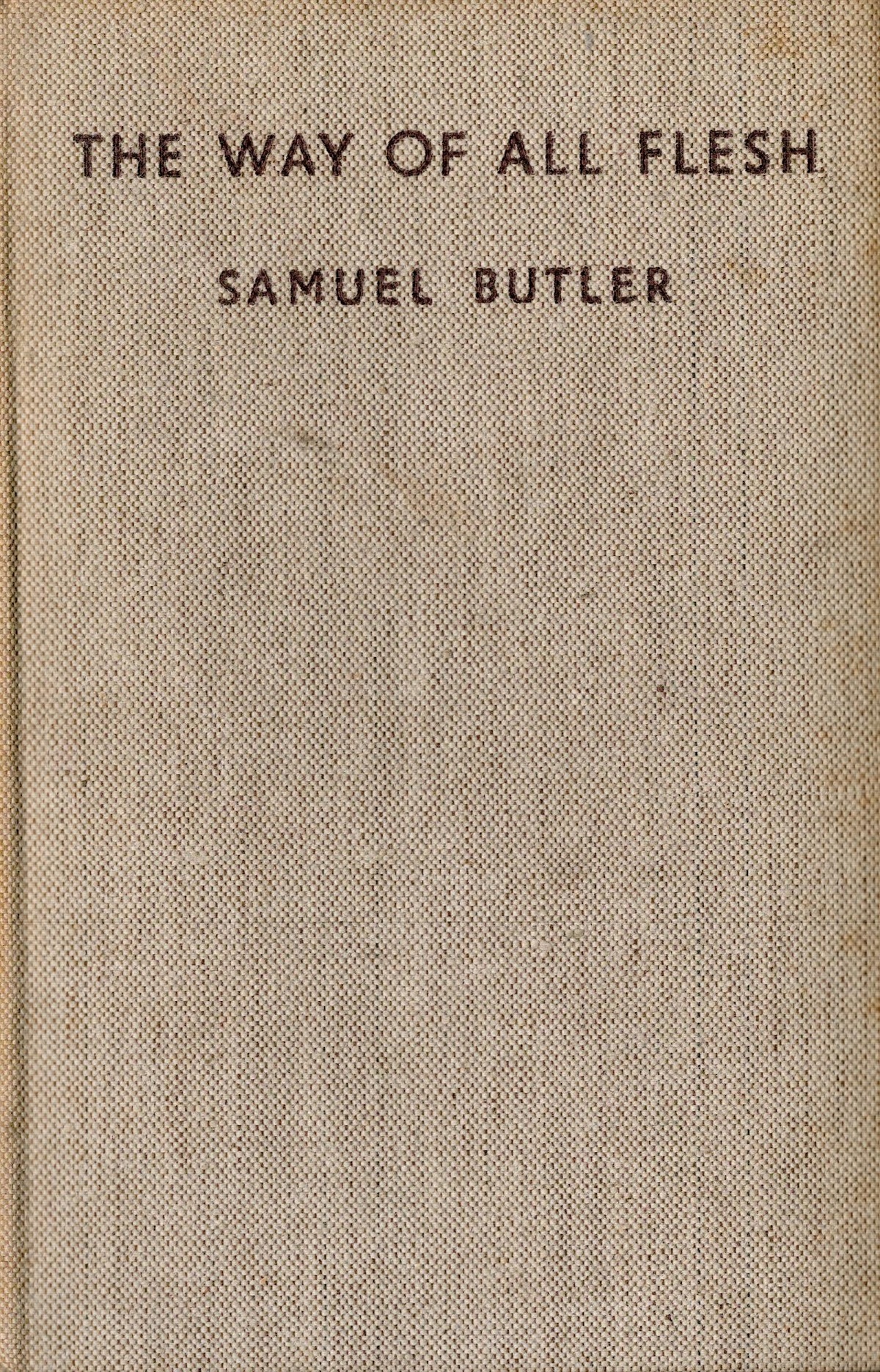 The Way of all Flesh by Samuel Butler Hardback Book 1932 published by Jonathan Cape Ltd some