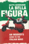 La Bella Figura An insider's Guide to the Italian Mind by Beppe Severgnini 2008 Softback Book