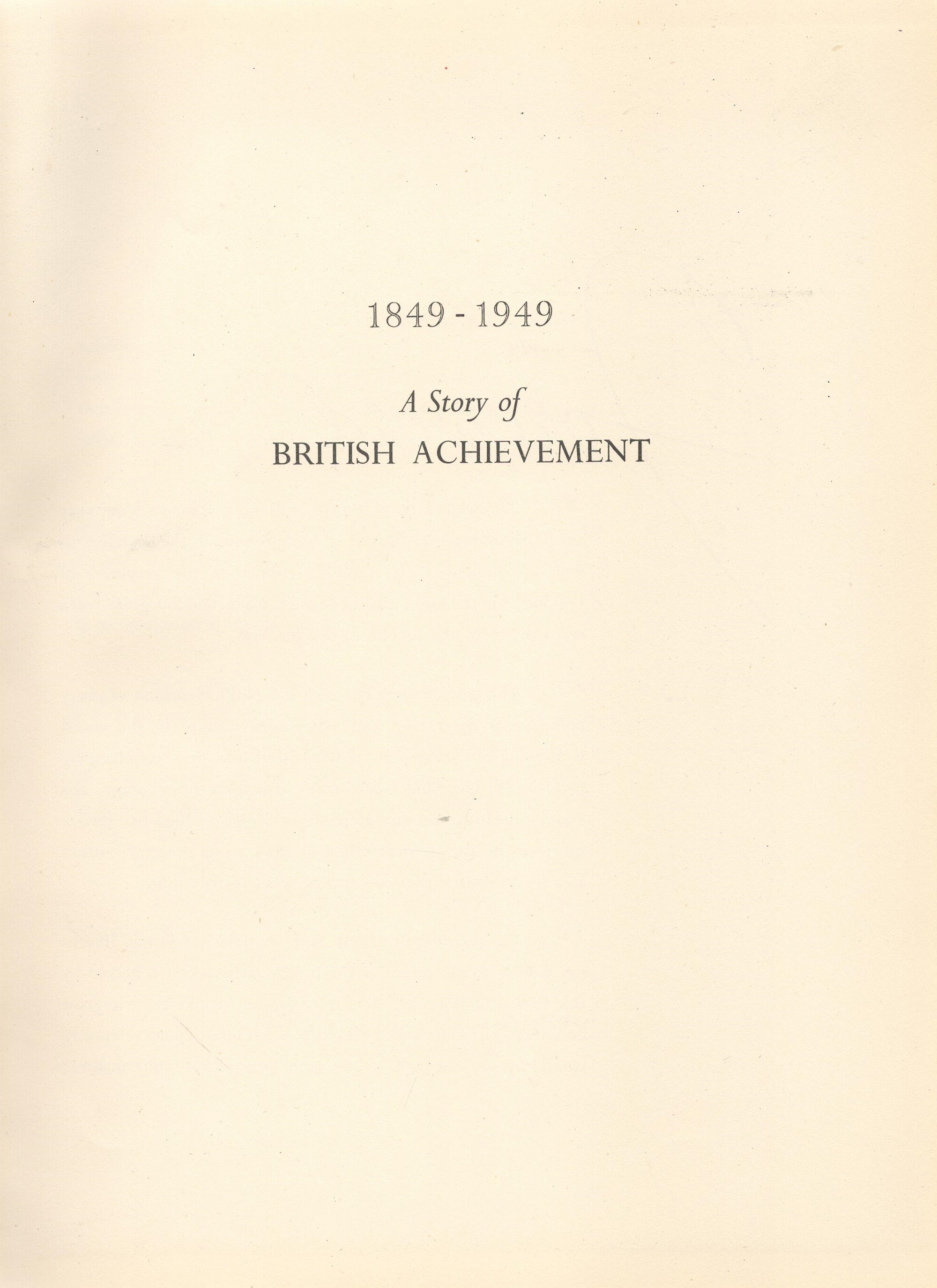 A Story of British Achievement 1849 1949 Hardback Book date and edition unknown publisher unknown - Image 4 of 4