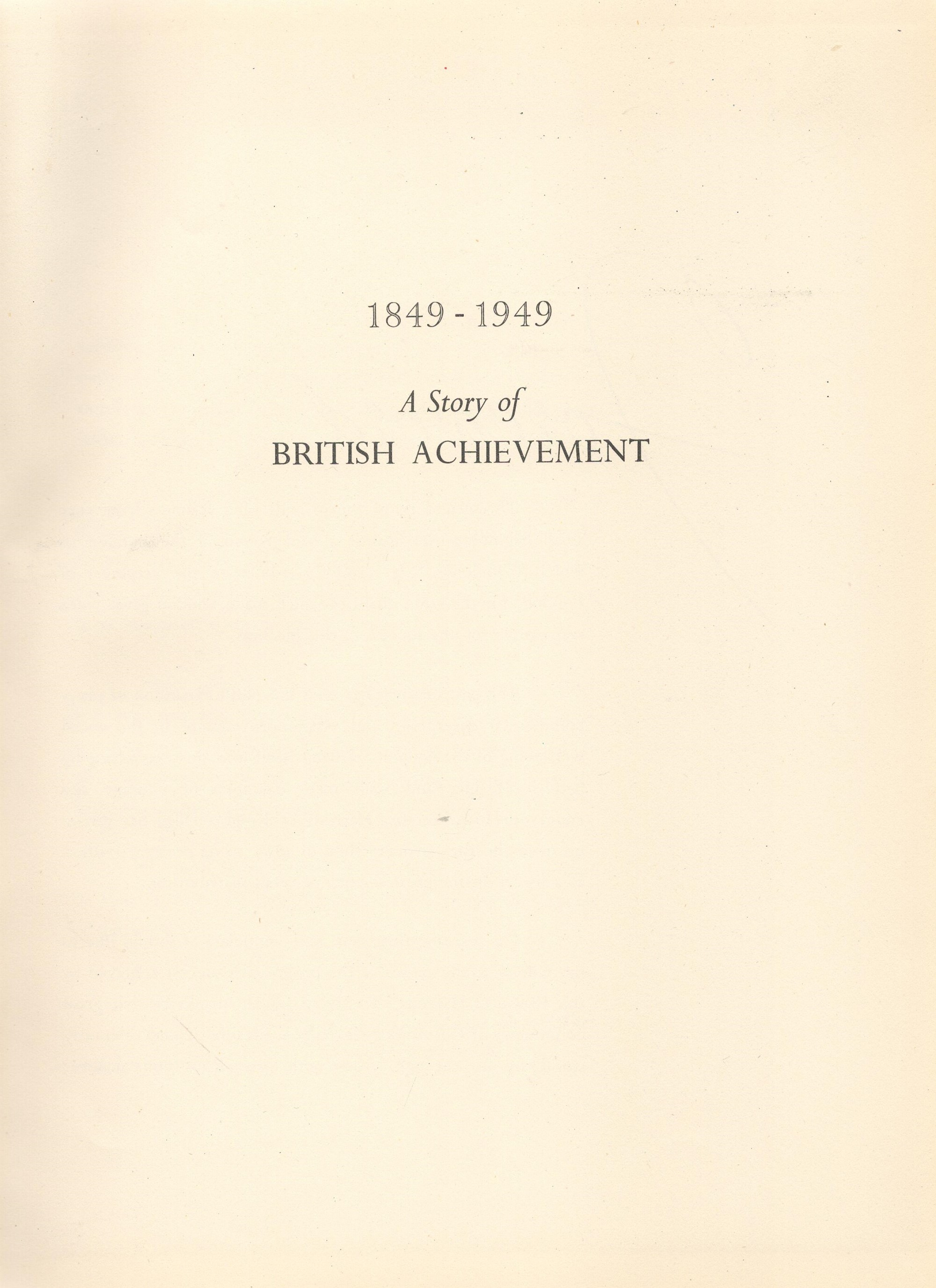 A Story of British Achievement 1849 1949 Hardback Book date and edition unknown publisher unknown - Image 3 of 4