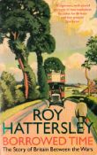 Borrowed Time The Story of Britain between the Wars by Roy Hattersley 2009 Softback Book First