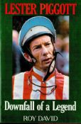 Lester Piggott Downfall of a Legend by Roy David Hardback Book 1989 First Edition published by