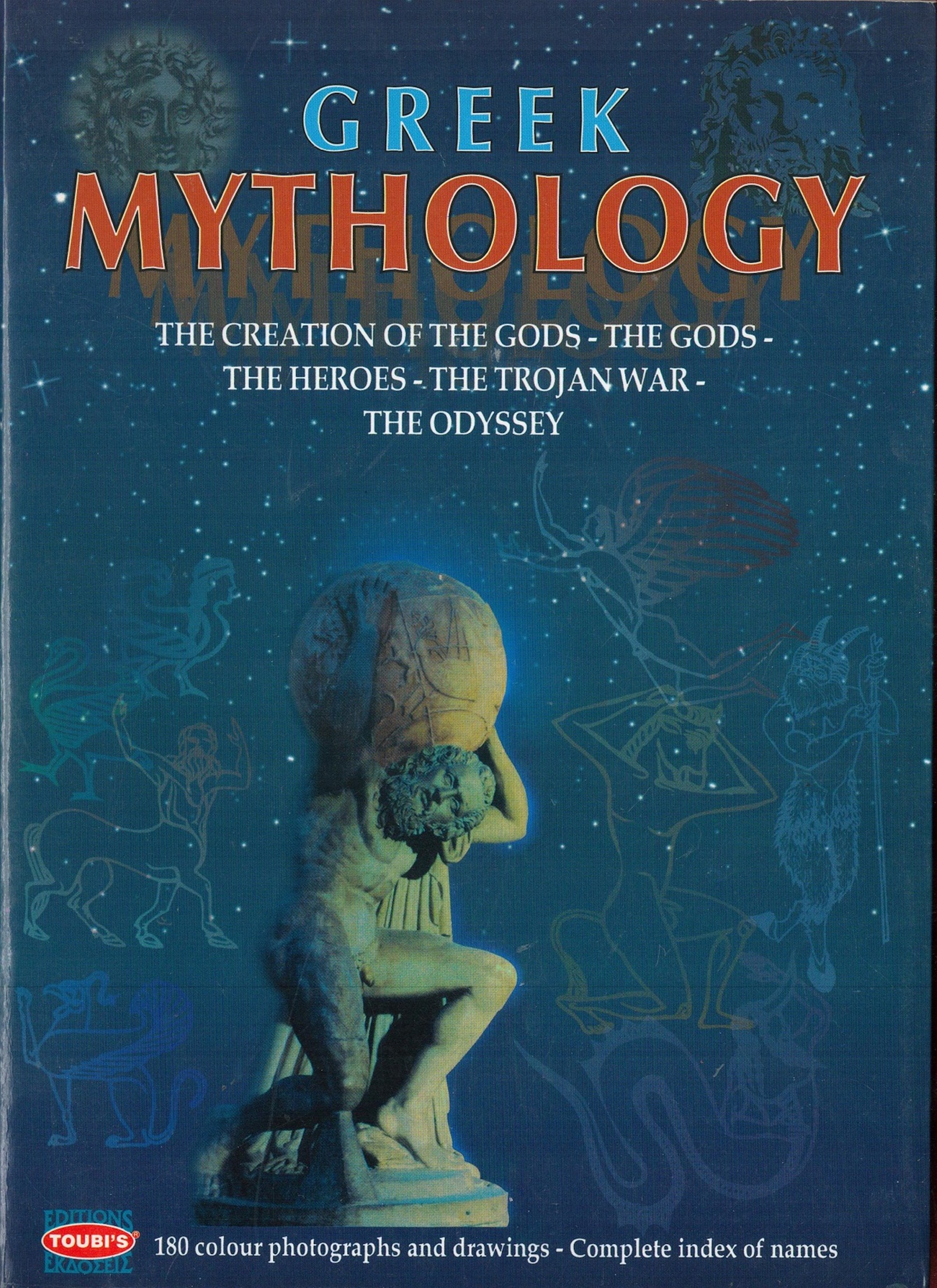 Greek Mythology The Creation of the Gods The Heroes The Trojan War The Odyssey by Sofia Souli