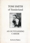 Tom Smith of Sunderland An Outstanding Career by Kevin Walters 1994 First Edition Softback Book