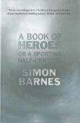 A Book of Heroes or a Sporting Half Century by Simon Barnes First Edition 2010 Hardback Book