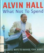 Signed Book Alvin Hall What Not to spend First Edition 2004 Hardback Book Signed by Alvin Hall on