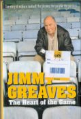 Signed Book Jimmy Greaves The Heart of the Game Hardback Book First Edition 2005 Signed by Jimmy