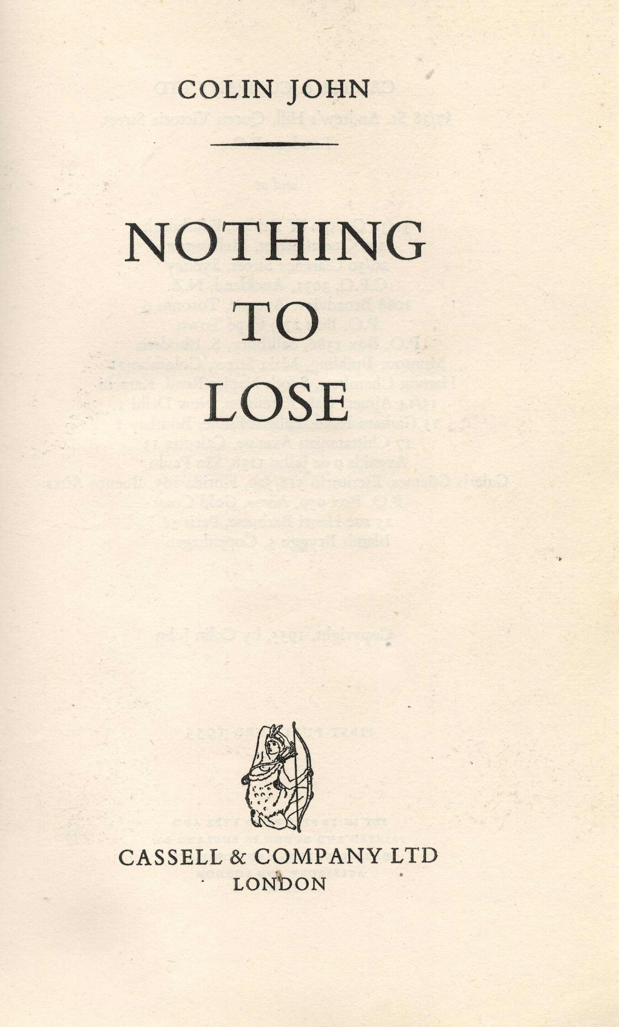 Nothing to Lose by Colin John First Edition 1955 Hardback Book published by Cassell and Co Ltd - Image 3 of 4