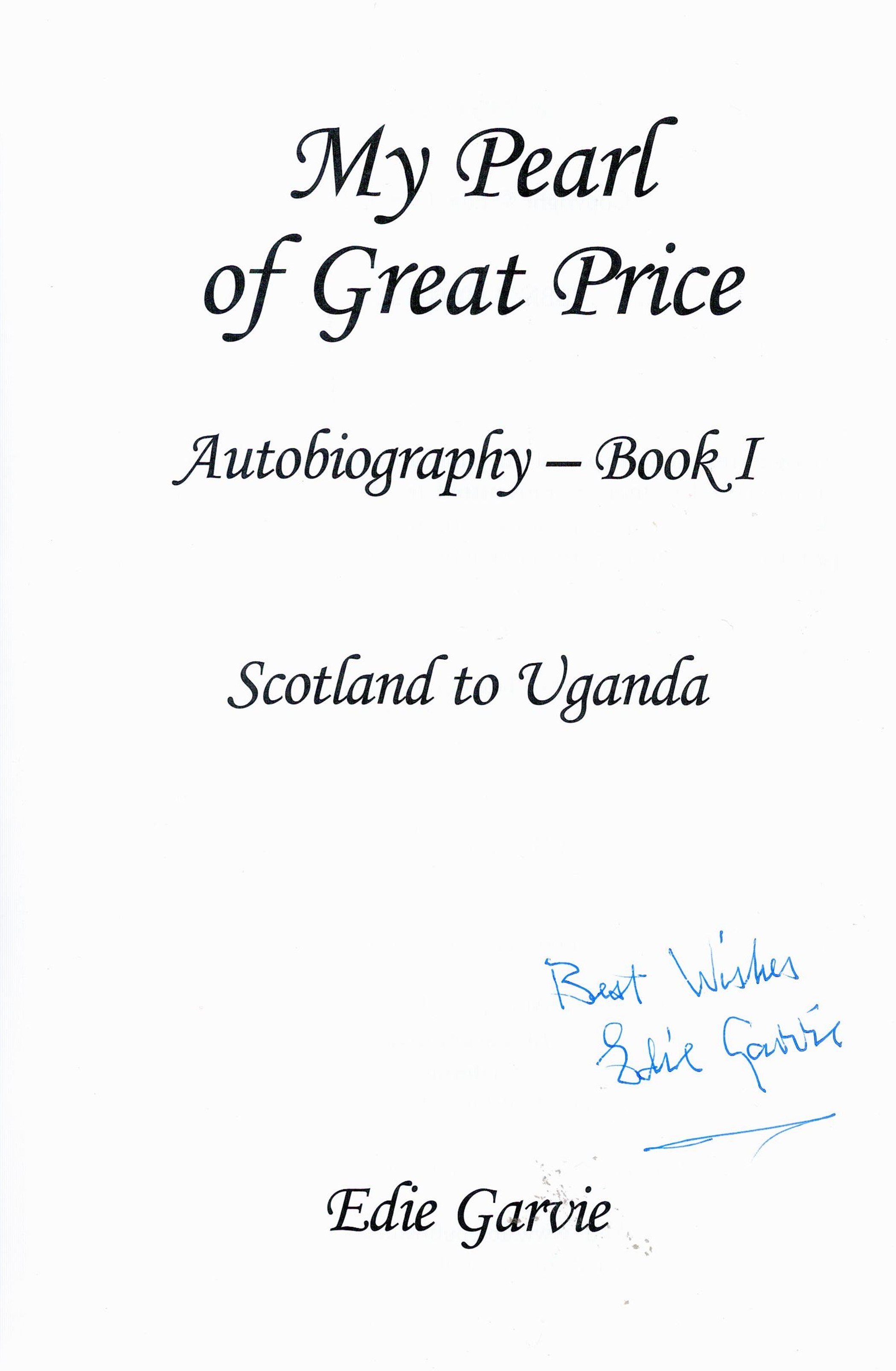 Signed Book Edie Garvie My Pearl of Great Price Autobiography Book 1 Scotland to Uganda 2003 First - Image 2 of 4