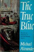 The True Blue The Life and Adventures of Col Fred Burnaby 1842, 85 by Michael Alexander Hardback