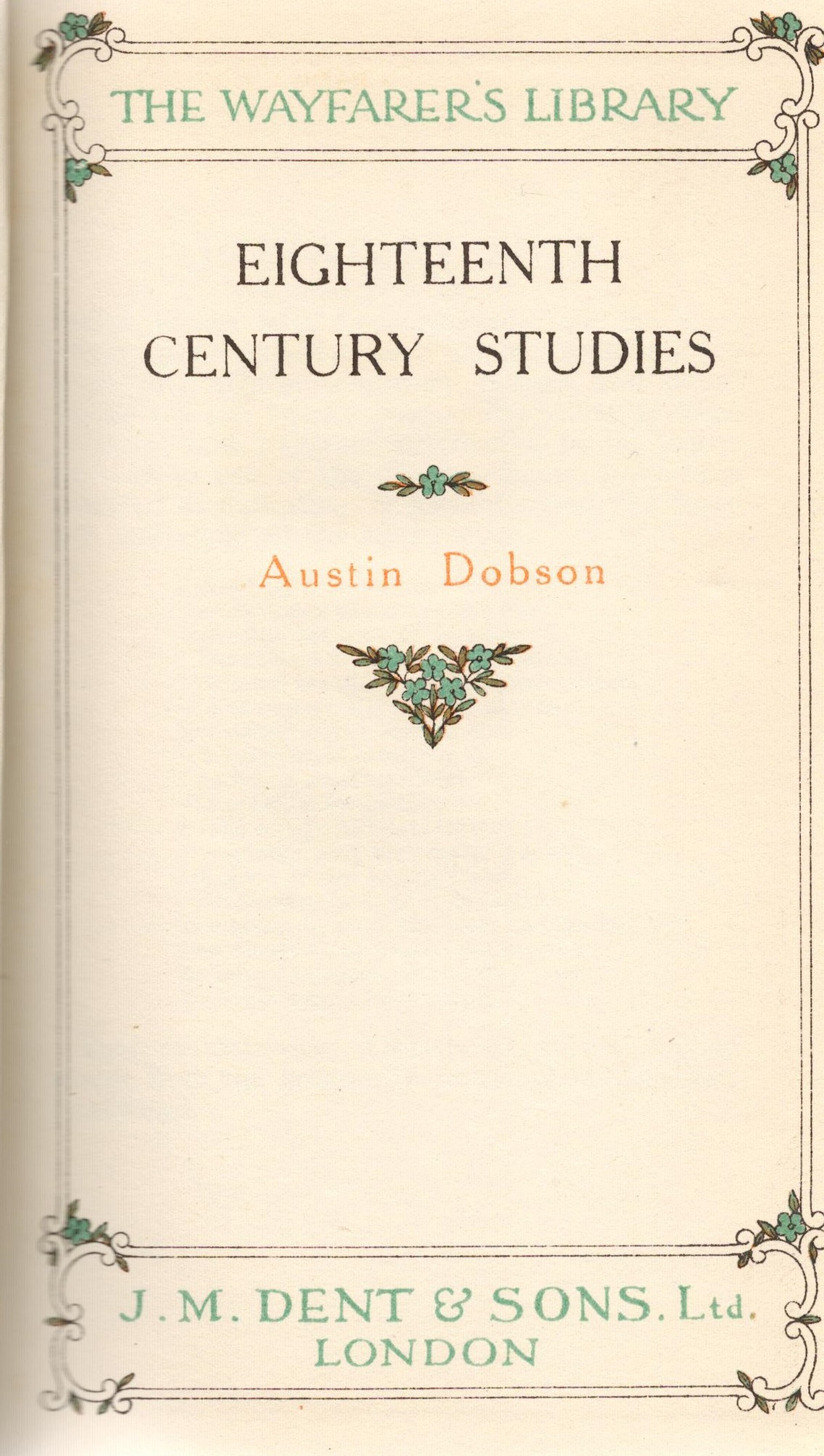 The Wayfarer's Library Eighteenth Century Studies by Austin Dobson Hardback Book date unknown - Image 3 of 3