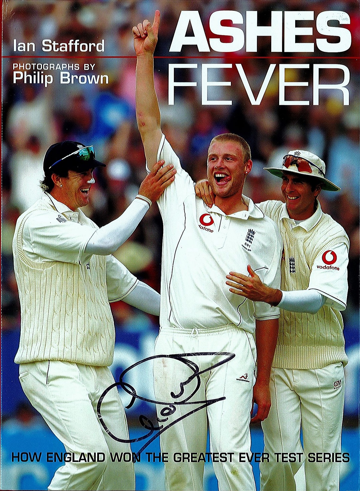 Signed Book Andrew Flintoff Ashes Fever by Ian Stafford First Edition 2005 Hardback Book Signed by