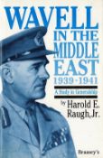 Wavell in The Middle East 1939, 1941 A Study in Generalship by Harold E Raugh Jr 1993 First