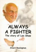 Signed Book Len Shaw Always A Fighter The Story of Len Shaw by S Bussingham 2004 Softback Book First