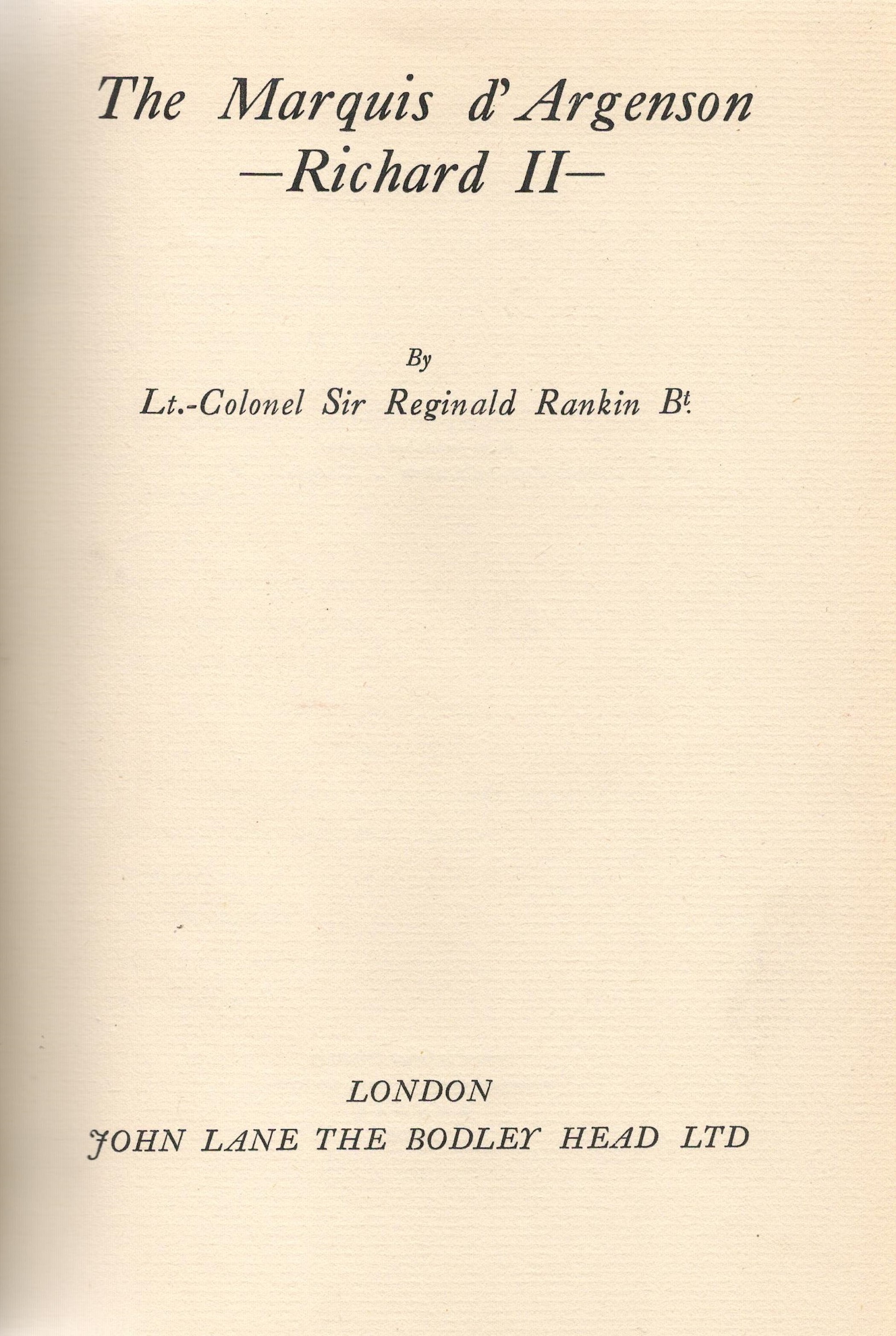 The Marquis D'Argenson Richard II by Lt Col Sir Reginald Rankin Hardback Book 1931 Collected Edition