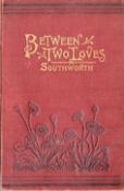 Between Two Loves or, The Slave to Woman's Beauty by D E N Southworth Hardback Book date unknown