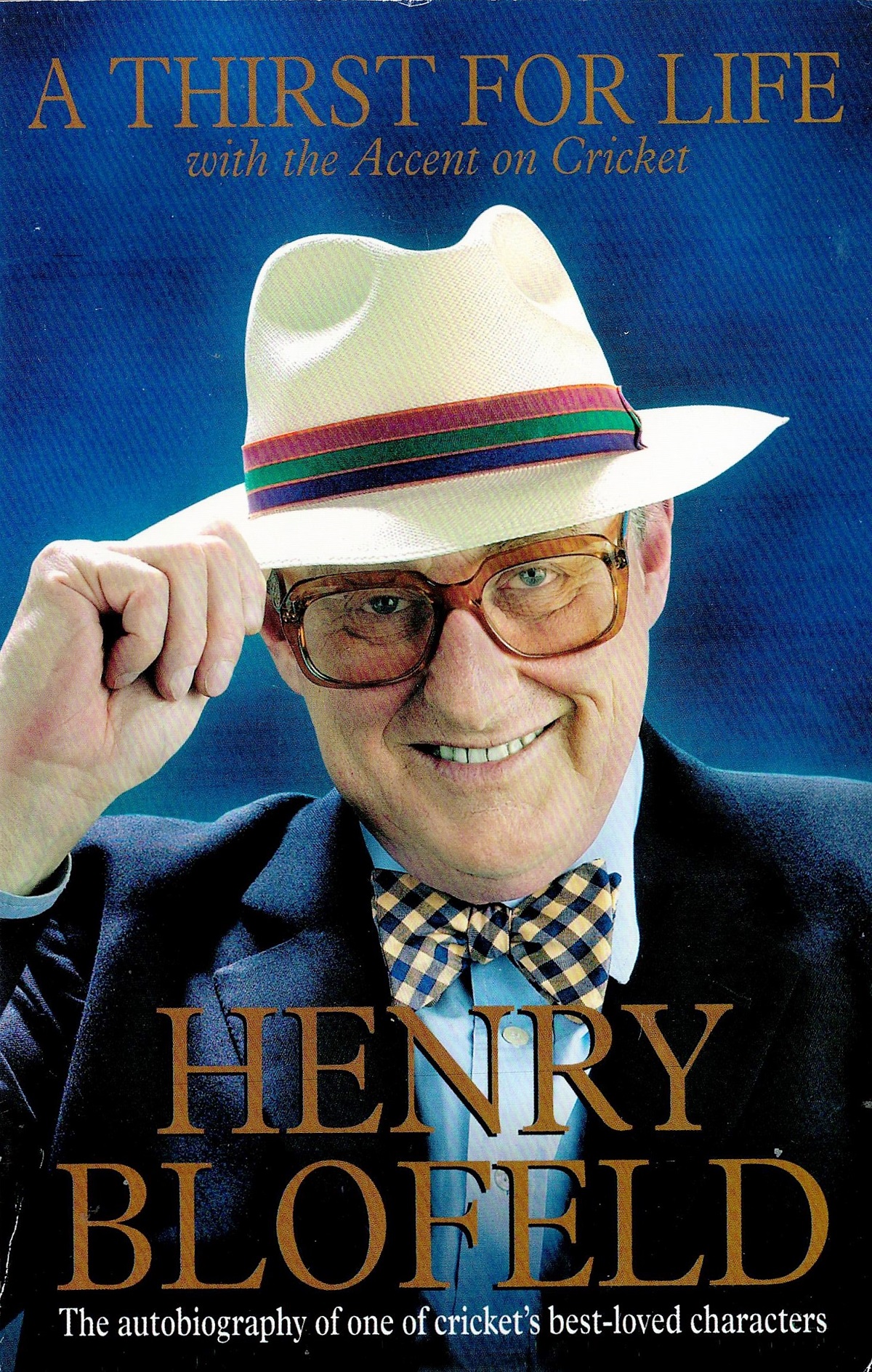 Signed Book Henry Blofeld A Thirst for Life with the Accent on Cricket 2001 First Softback Edition