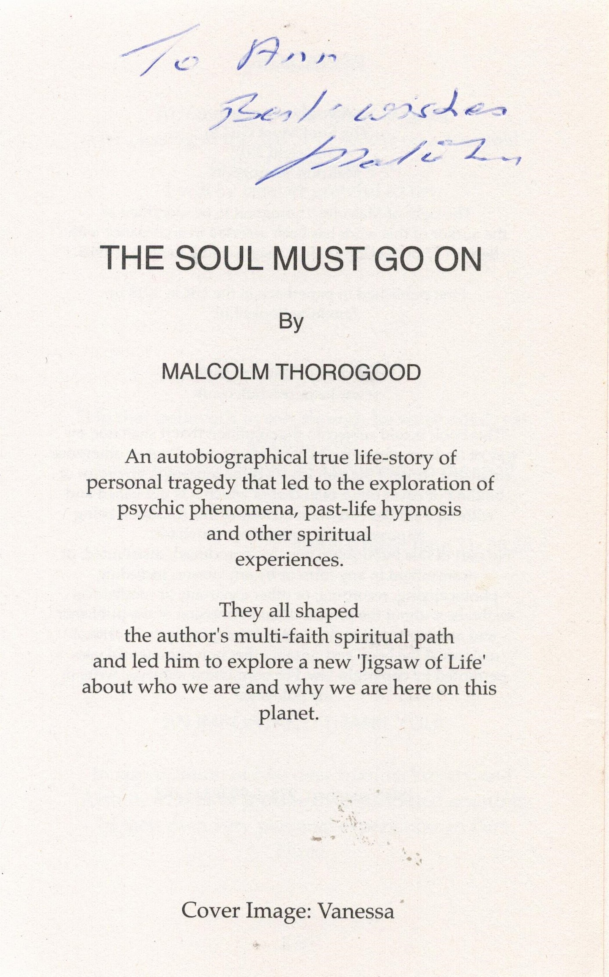 Signed Book Malcolm Thorogood The Soul must go on First Softback Edition 2018 Signed by Malcolm - Image 3 of 4
