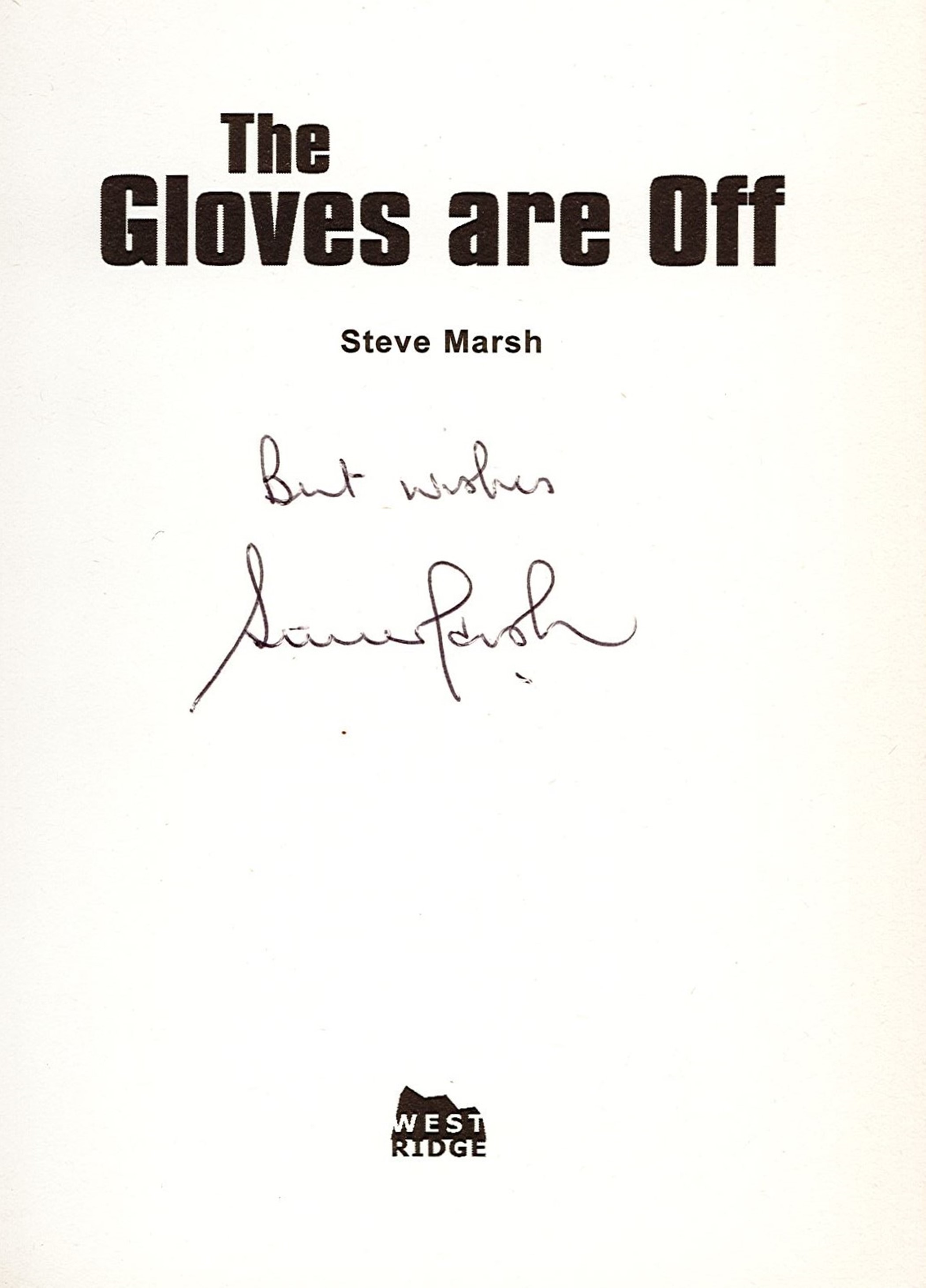 Signed Book Steve Marsh The Gloves are off First Edition 2001 Hardback Book Signed by Steve Marsh on - Image 2 of 4