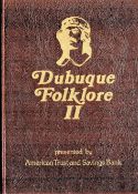 Dubuque Folklore II Presented by American Trust and Savings Bank 1980 Hardback Book published by