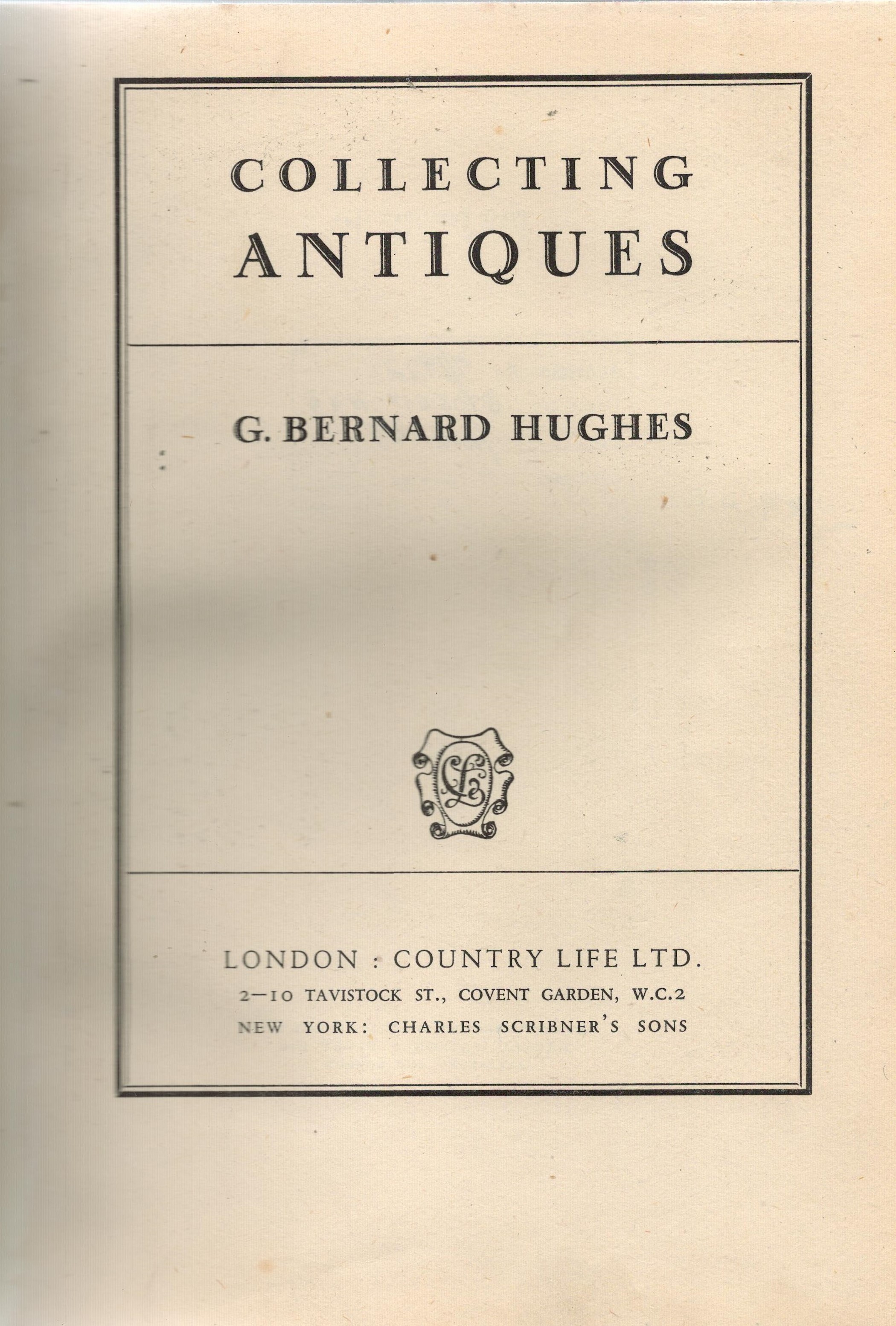 Collecting Antiques by G Bernard Hughes Hardback Book 1949 First Edition published by Country Life