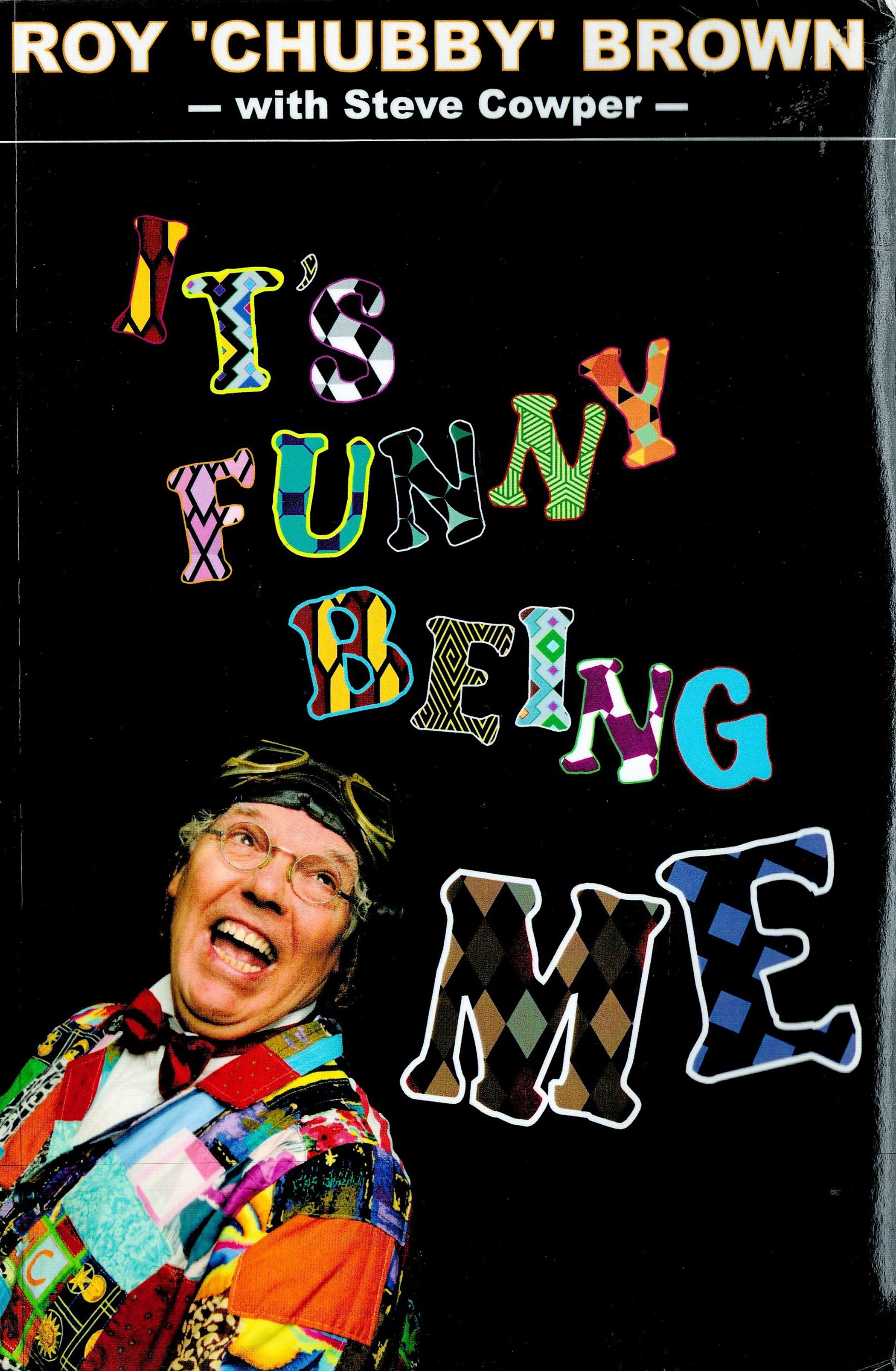 Signed Book Roy 'Chubby' Brown It's Funny Being Me First Edition 2011 Softback Book Signed by Roy '