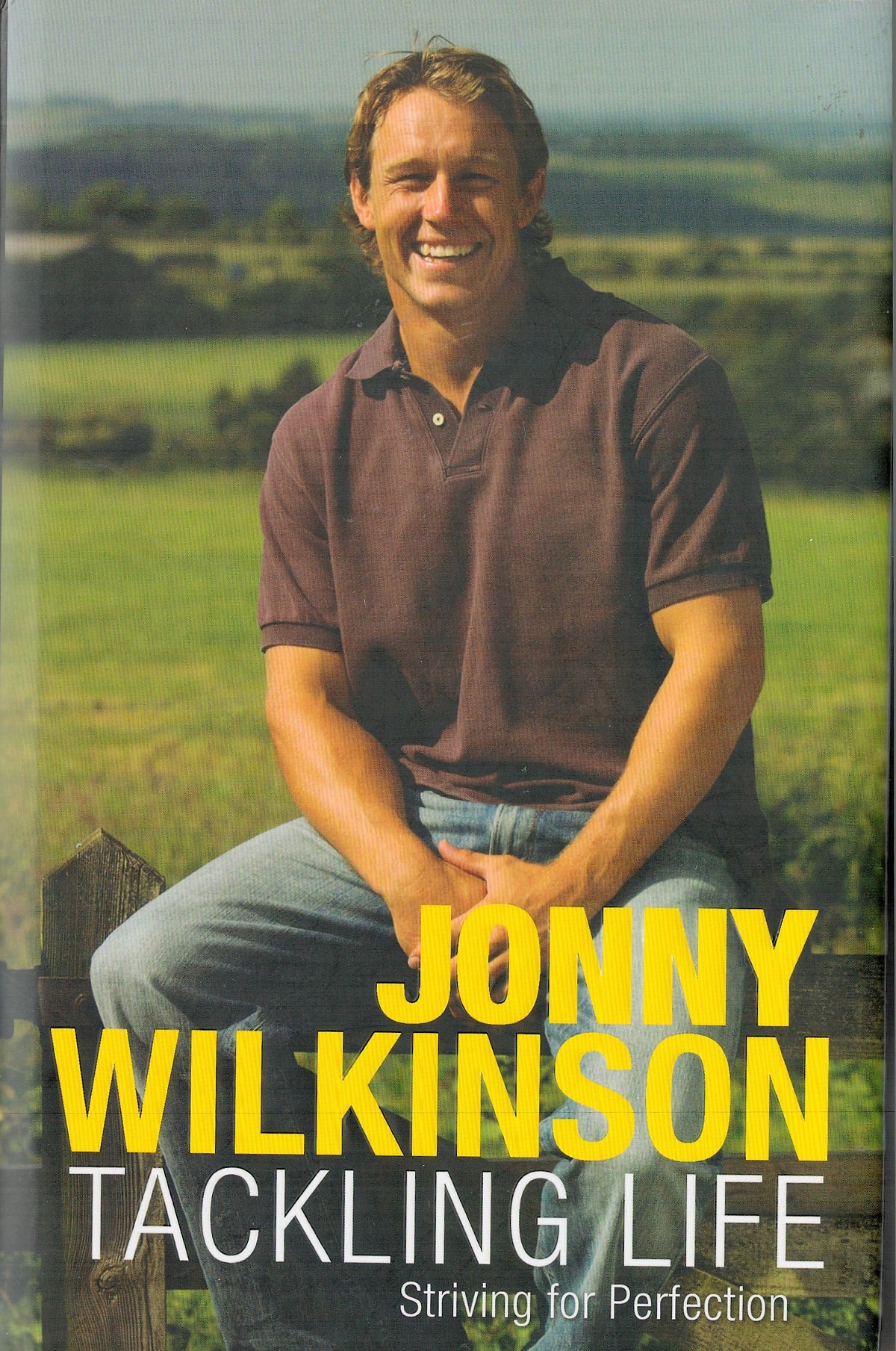 Signed Book Jonny Wilkinson Tackling Life Striving for Perfection First Edition 2008 Hardback Book