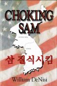Choking Sam A Novel by William DeNisi Hardback Book 2006 First Edition published by Lakeside