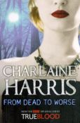 From Dead to Worse by Charlane Harris Softback Book 2008 First Edition published by Gollancz (