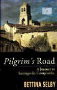 Pilgrim's Road A Journey to Santiago de Compostela by Bettina Selby Hardback Book 1994 First Edition