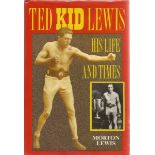Boxing. Morton Lewis 1st Edition Hardback Book Titled Ted Kid Lewis His Life and Times. Published in