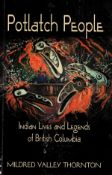 Potlatch People Indian Lives and Legends of British Columbia by Mildred Valley Thornton Softback