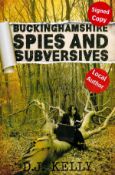 Signed Book D J Kelly Buckinghamshire Spies and Subversives Softback Book 2015 First edition